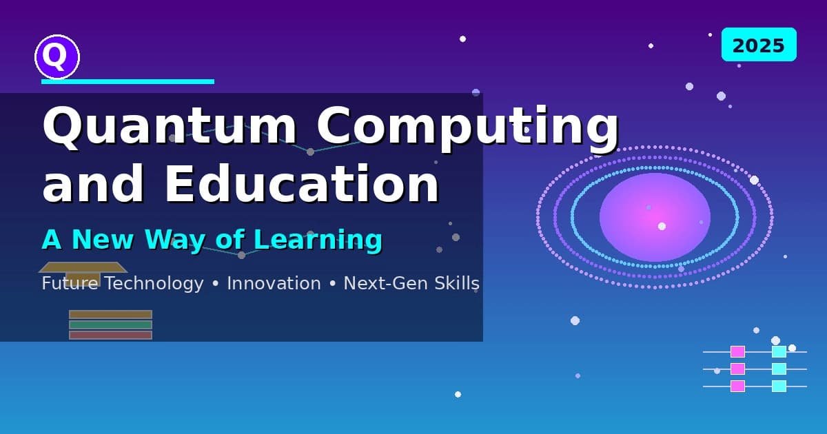 Quantum Computing and Education featured image showing quantum visualization, Bloch sphere, and educational elements representing new learning methods